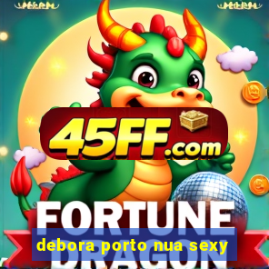 debora porto nua sexy